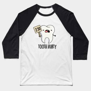 Tooth Hurty Cute Dental Pun Baseball T-Shirt